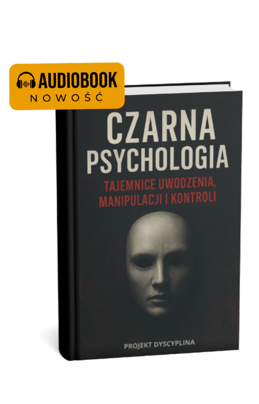 AUDIOBOOK: CZARNA PSYCHOLOGIA - TAJEMNICE UWODZENIA , MANIPULACJI I KONTROLI - Projekt Dyscyplina