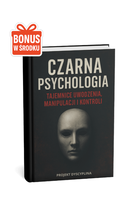 CZARNA PSYCHOLOGIA - TAJEMNICE UWODZENIA , MANIPULACJI I KONTROLI - Projekt Dyscyplina