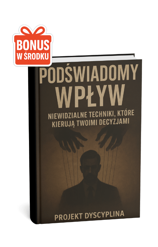 PODŚWIADOMY WPŁYW – niewidzialne techniki, które kierują Twoimi decyzjami - Projekt Dyscyplina