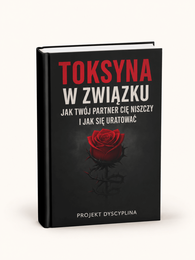 TOKSYNA W ZWIĄZKU - JAK TWÓJ PARTNER CIĘ NISZCZY I JAK SIĘ URATOWAĆ