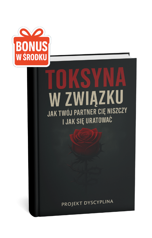 TOKSYNA W ZWIĄZKU - JAK TWÓJ PARTNER CIĘ NISZCZY I JAK SIĘ URATOWAĆ - Projekt Dyscyplina